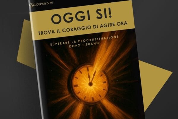 OGGI SI! - Trova il coraggio di agire ora Occupati di Te