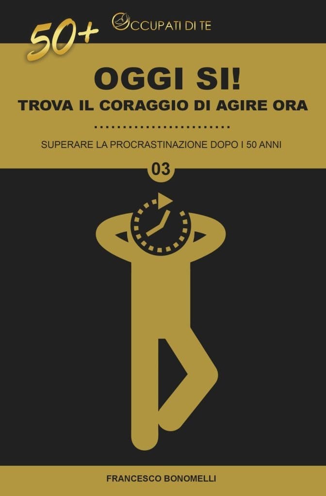 oggi si, trova il coraggio di agire ora Strumenti gratuiti per la crescita personale Occupati di Te