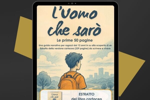 L’Uomo che sarò – Una guida narrativa per ragazzi dai 12 anni in su sulla crescita, l'identità e il dialogo con sé stessi Occupati di Te