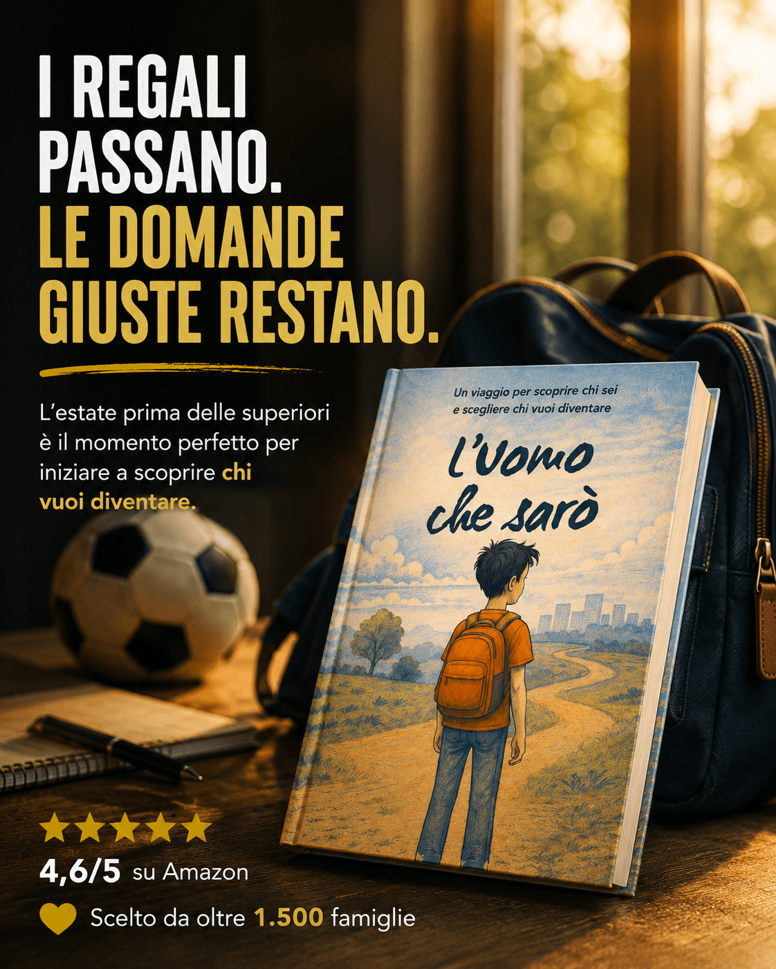 I regali passano le domande giuste restano - L'Uomo che sarò 1 Il regalo perfetto per l'estate prima delle superiori: L'Uomo che sarò di Francesco Bonomelli